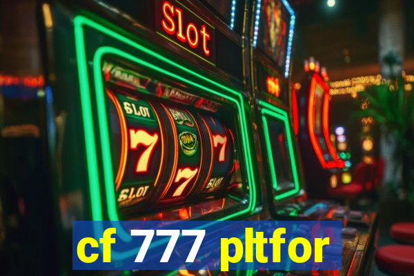 cf 777 pltfor